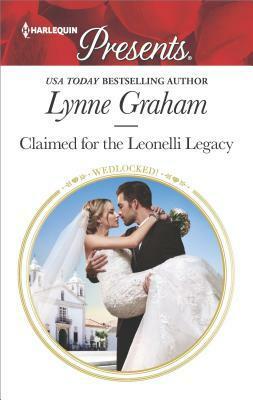 Claimed for the Leonelli Legacy by Lynne Graham