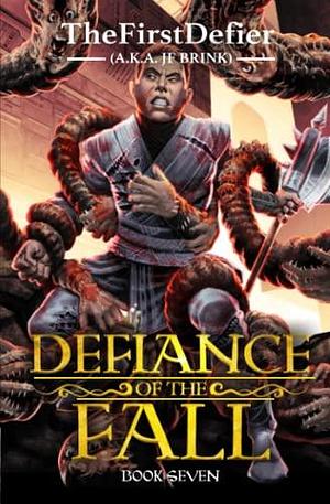 Defiance of the Fall 7: A LitRPG Adventure by TheFirstDefier, TheFirstDefier