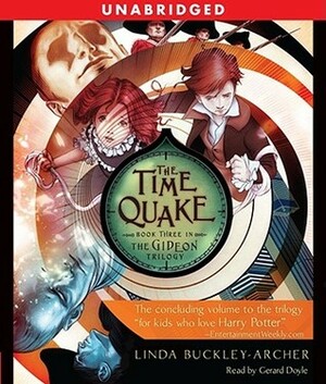 The Time Quake: #3 in the Gideon Triliogy by Gerard Doyle, Linda Buckley-Archer