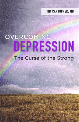 Overcoming Depression: The Curse of the Strong by Tim Cantopher