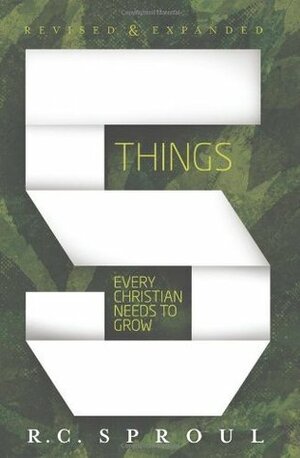 5 Things Every Christian Needs to Grow by R.C. Sproul