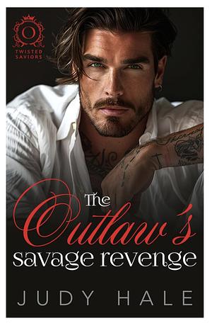 The Outlaw's Savage Revenge by Judy Hale