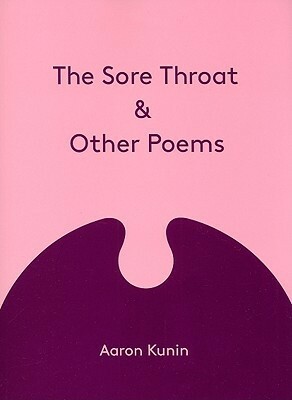 The Sore Throat and Other Poems by Aaron Kunin