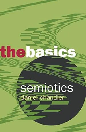 Semiotics: The Basics by Daniel Chandler