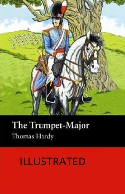 The Trumpet-Major Illustrated by Thomas Hardy