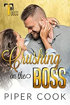 Crushing on the Boss by Piper Cook