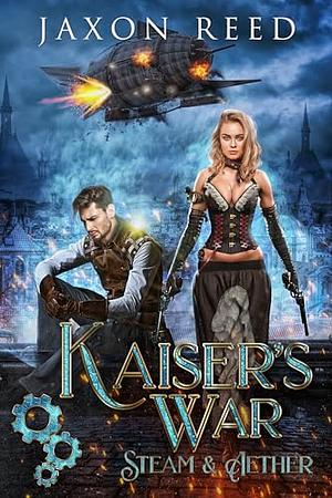 Kaiser's War by Jaxon Reed