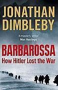 Barbarossa: How Hitler Lost the War by Jonathan Dimbleby