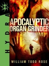 Apocalyptic Organ Grinder by William Todd Rose
