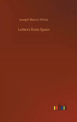 Letters from Spain by Joseph Blanco White