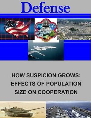 How Suspicion Grows: Effects of Population Size on Cooperation by Naval Postgraduate School