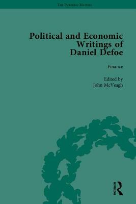 The Political and Economic Writings of Daniel Defoe by J. A. Downie