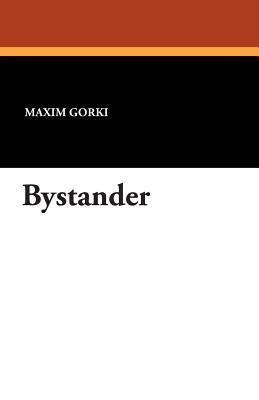 Bystander by Maxim Gorki