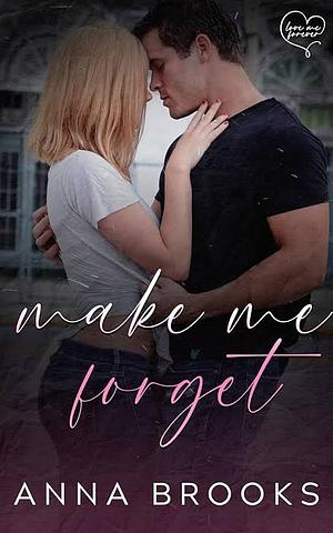Make Me Forget by Anna Brooks