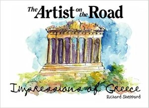 The Artist on the Road Impressions of Greece by Richard Sheppard