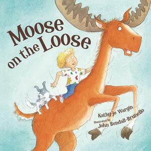 Moose on the Loose by Kathy-jo Wargin