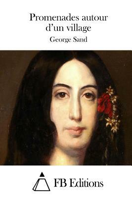 Promenades autour d'un village by George Sand