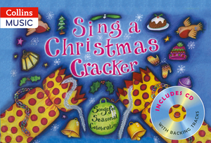 Sing a Christmas Cracker: Songs for Seasonal Celebrations by Jane Sebba