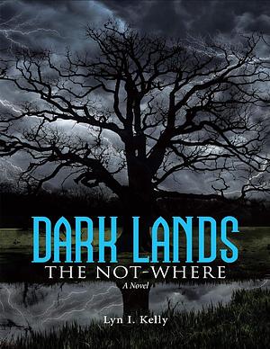 The Not-Where by Lyn I. Kelly, Lyn I. Kelly