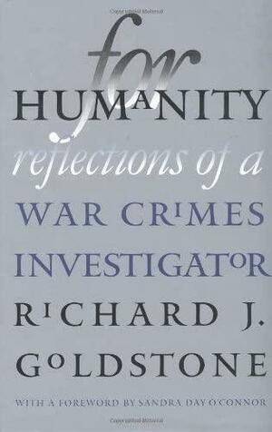 For Humanity: Reflections of a War Crimes Investigator by Richard J. Goldstone