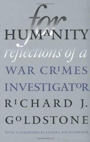 For Humanity: Reflections of a War Crimes Investigator by Richard J. Goldstone