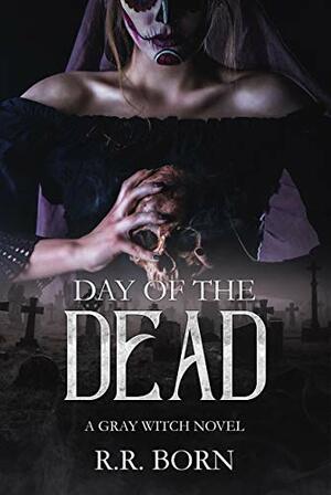 Day of the Dead by R.R. Born