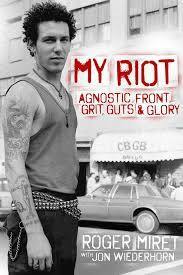 My Riot: Agnostic Front, Grit, Guts & Glory by Jon Wiederhorn, Roger Miret