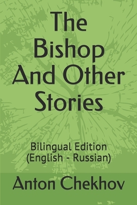 The Bishop And Other Stories: Bilingual Edition (English - Russian) by Anton Chekhov