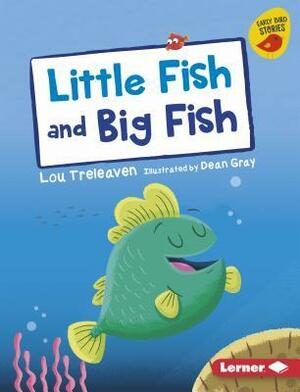 Little Fish and Big Fish by Lou Treleaven, Dean Gray