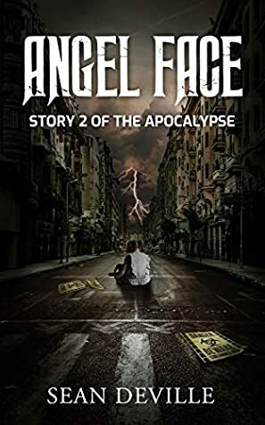 Angel Face: A Zombie Apocalypse Short Story by Sean Deville