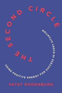 The Second Circle: Using Positive Energy for Success in Every Situation by Patsy Rodenburg