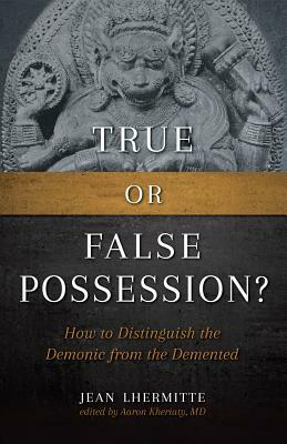 True or False Possession?: How to Distinguish the Demonic from the DeMented by Jean Lhermitte