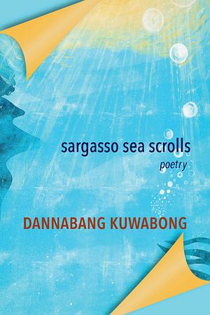 Sargasso Sea Scrolls by Dannabang Kuwabong