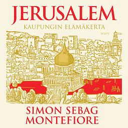 Jerusalem: kaupungin elämäkerta by Simon Sebag Montefiore