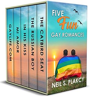 Five Fun Gay Romances : GayLife.com, Mi Amor, In His Kiss, The Russian Boy, The Catbird Seat by Neil S. Plakcy