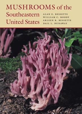 Mushrooms of the Southeastern United States by William C. Roody, Arleen Bessette, Alan Bessette