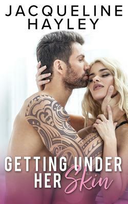 Getting Under Her Skin by Jacqueline Hayley