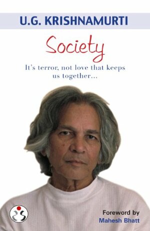 Society (It's terror, not love that keeps us together...) by Mahesh Bhatt, U.G. Krishnamurti, Sunita Pant Bansal