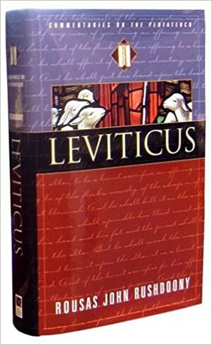 Leviticus: Commentaries on the Pentateuch by Rousas John Rushdoony