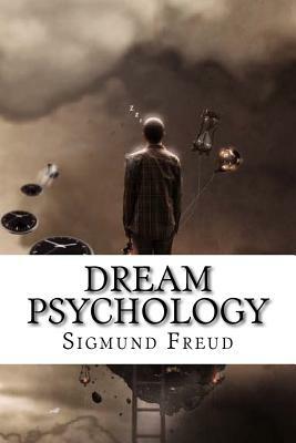 Dream Psychology Sigmund Freud by Sigmund Freud