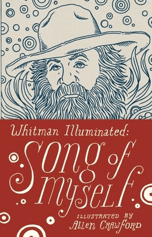 Whitman Illuminated: Song of Myself by Walt Whitman, Allen Crawford