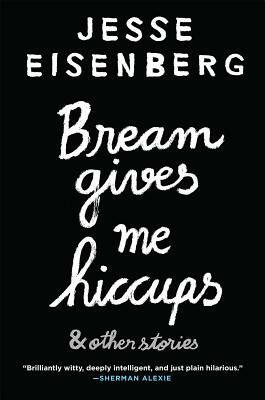 Bream Gives Me Hiccups by Jesse Eisenberg