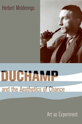 Duchamp and the Aesthetics of Chance: Art as Experiment by Herbert Molderings