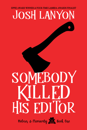 Somebody Killed His Editor by Josh Lanyon