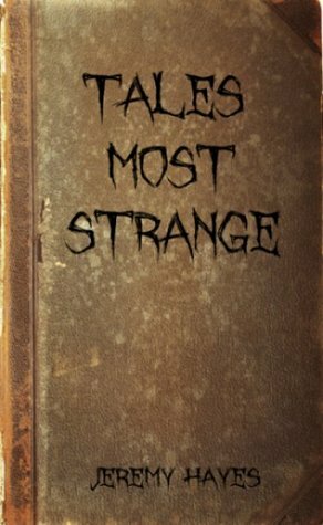 Tales Most Strange by Jeremy Hayes