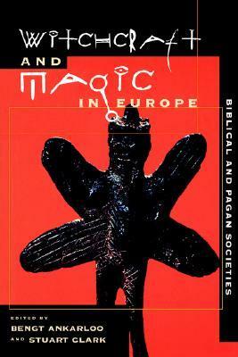 Witchcraft and Magic in Europe, Volume 1: Biblical and Pagan Societies by Bengt Ankarloo, Stuart Clark