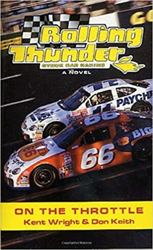 Rolling Thunder Stock Car Racing: On The Throttle by Kent Wright, Don Keith