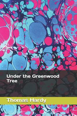 Under the Greenwood Tree by Thomas Hardy