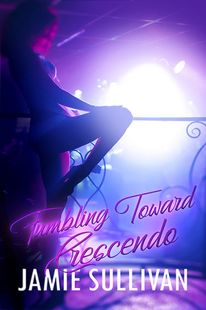 Fumbling Toward Crescendo by Jamie Sullivan