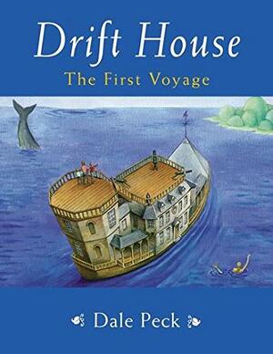 Drift House. the First Voyage by Dale Peck